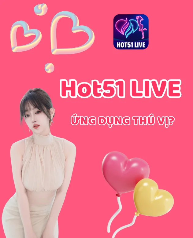 Ứng dụng Hot51Live-HOT51Live
